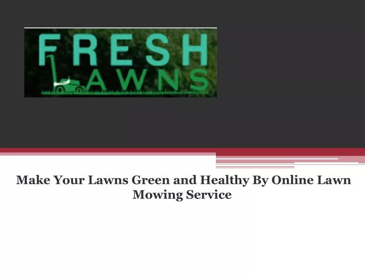 make your lawns green and healthy by online lawn mowing service