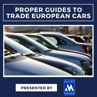 proper guides to trade european cars