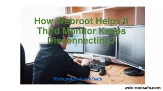 how webroot helps if third monitor keeps disconnecting