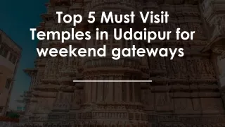 Top 5 Must Visit Temples in Udaipur for weekend gateways