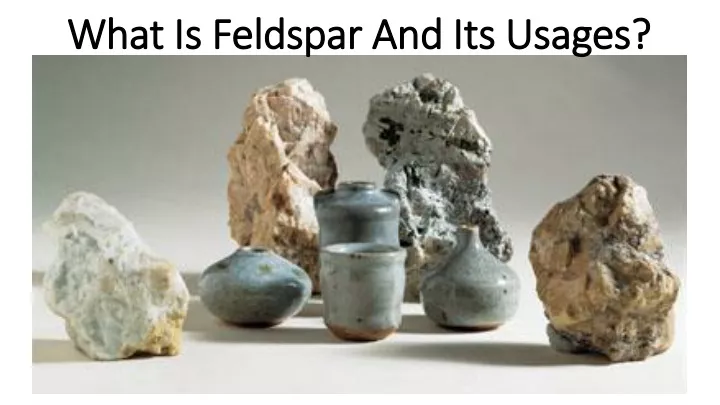 what is feldspar and its usages