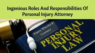 Ingenious Roles And Responsibilities Of Personal Injury Attorney
