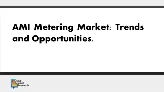 AMI Metering Market: Trends and Opportunities.