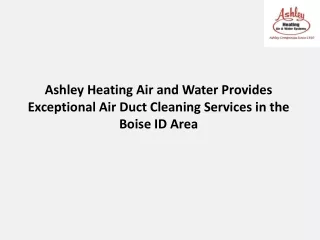 Ashley Heating Air and Water Provides Exceptional Air Duct Cleaning Services in