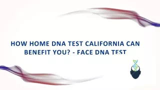 HOW HOME DNA TEST CALIFORNIA CAN BENEFIT YOU_ - FACE DNA TEST