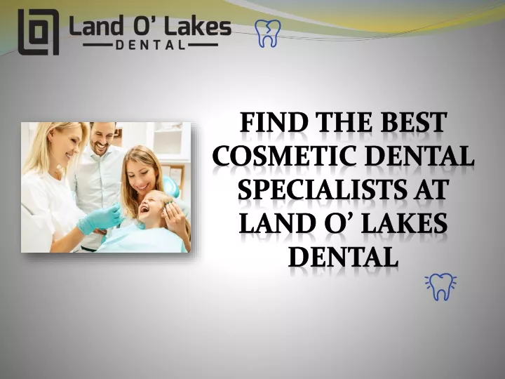 find the best cosmetic dental specialists at land