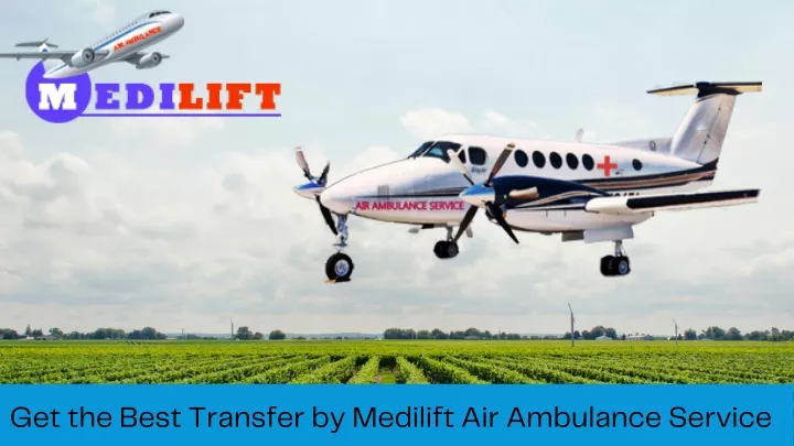 get the best transfer by medilift air ambulance