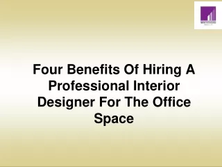Four Benefits Of Hiring A Professional Interior Designer For The Office Space