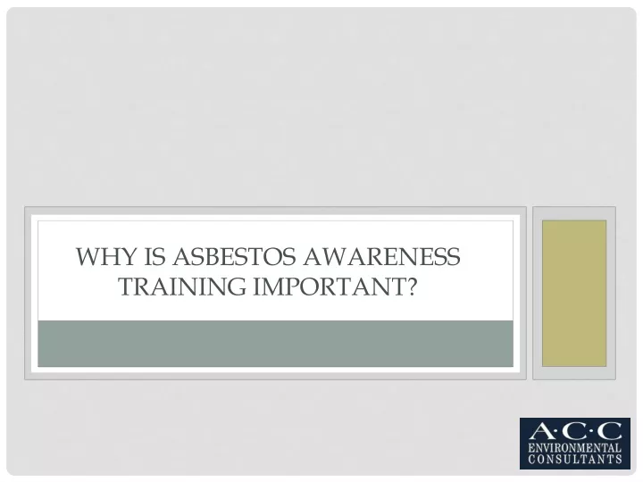 PPT - Why is Asbestos Awareness Training Important PowerPoint ...