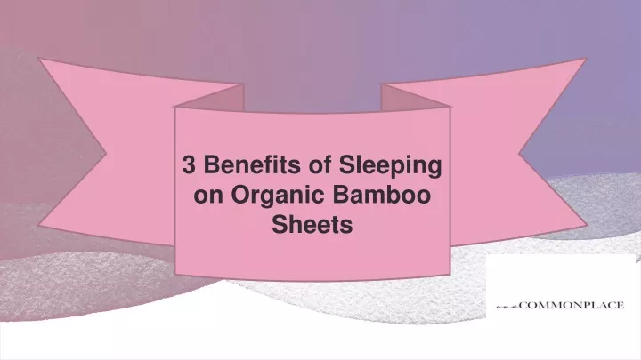 3 benefits of sleeping on organic bamboo sheets