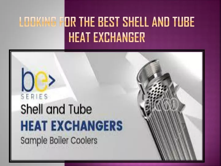 looking for the best shell and tube heat exchanger