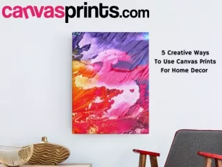5 Creative Ways To Use Canvas Prints In Your Home Decor