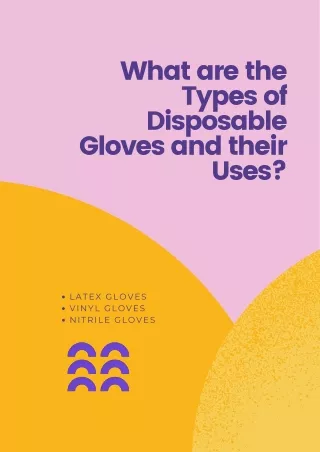 What are the types of Disposable Gloves and Their Applications