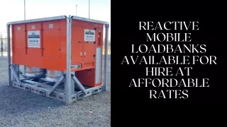 Reactive Mobile Loadbanks Available for Hire at Affordable Rates