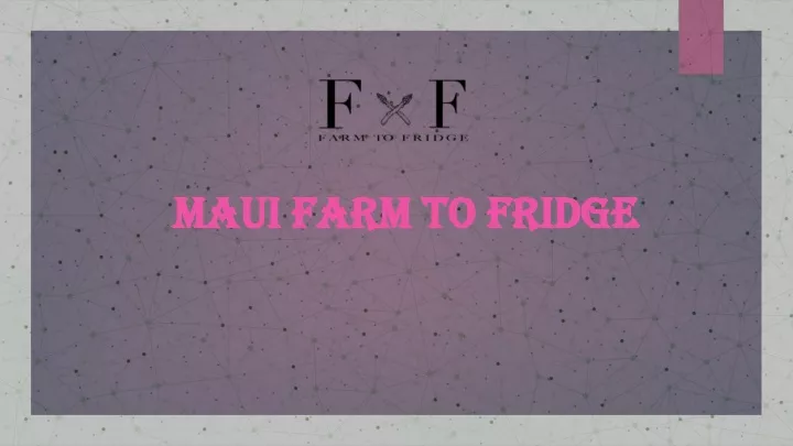 maui farm to fridge