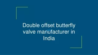 Double offset butterfly valve manufacturer in India