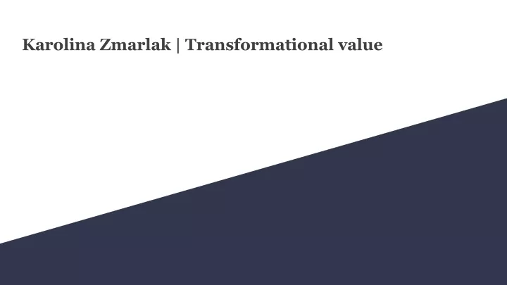 karolina zmarlak transformational value