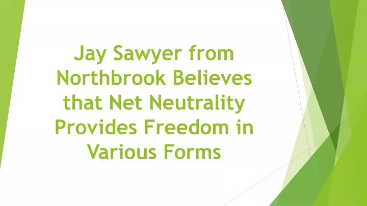 jay sawyer from northbrook believes that net neutrality provides freedom in various forms