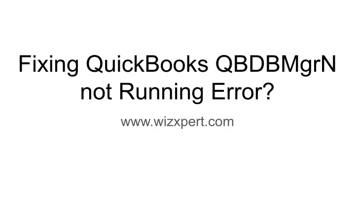 fixing quickbooks qbdbmgrn not running error