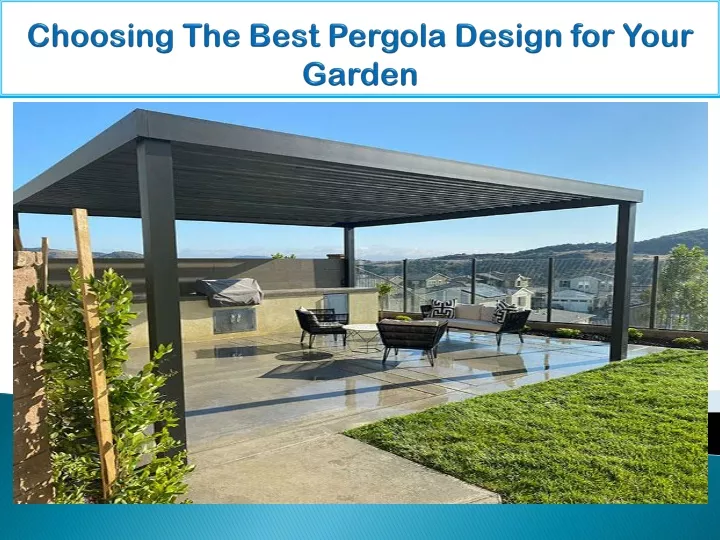 choosing the best pergola design for your garden