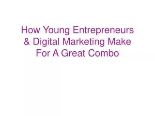 How Young Entrepreneurs & Digital Marketing Make For A Great Combo