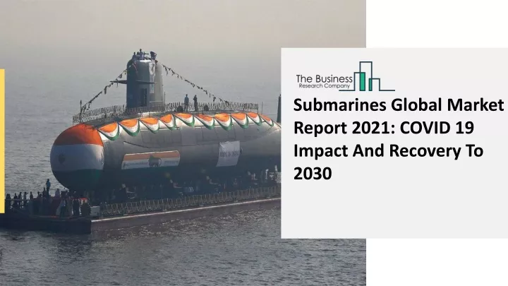 submarines global market report 2021 covid