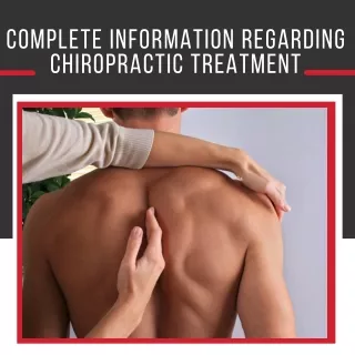 Complete Information Regarding Chiropractic Treatment