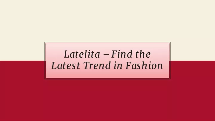latelita find the latest trend in fashion