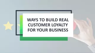 Ways to Build Real Customer Loyalty for Your Business