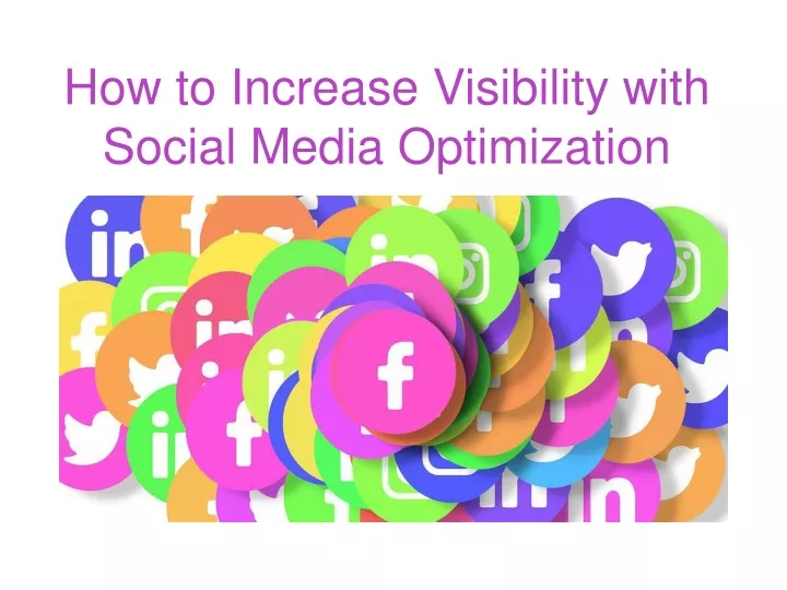 how to increase visibility with social media optimization