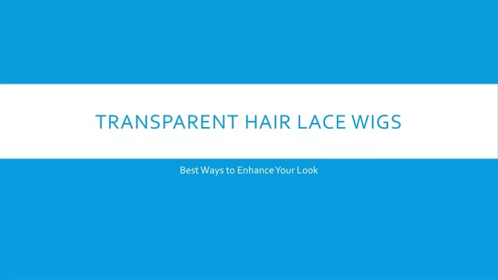 transparent hair lace wigs