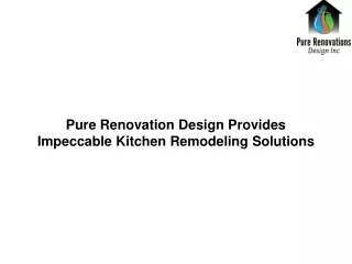 Pure Renovation Design Provides Impeccable Kitchen Remodeling Solutions