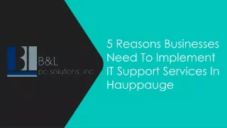5 reasons businesses need to implement it support services in hauppauge