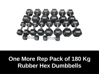 one more rep pack of 180 kg rubber hex dumbbells
