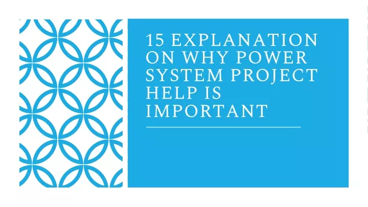 15 explanation on why power system project help is important