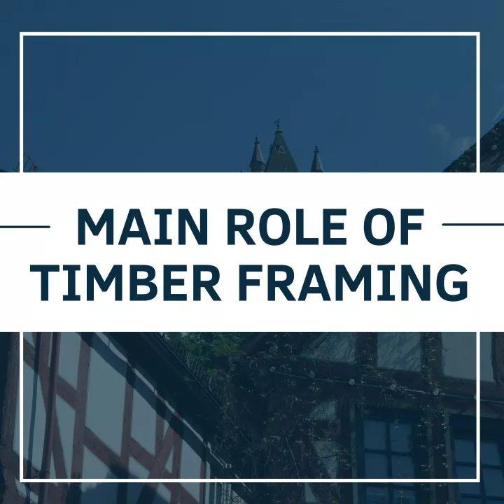 main role of timber framing