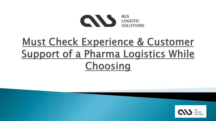 must check experience customer support of a pharma logistics while choosing