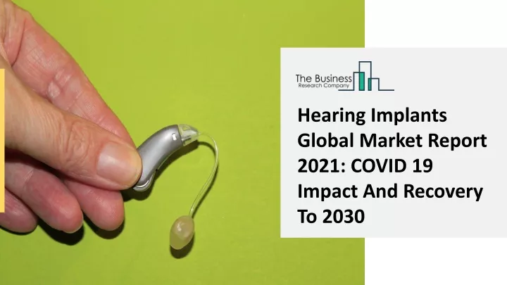 hearing implants global market report 2021 covid