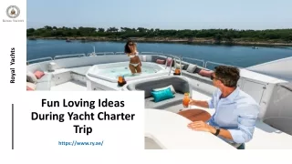 Fun Loving Ideas During Yacht Charter Trip