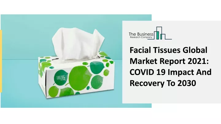 facial tissues global market report 2021 covid