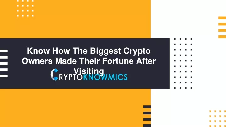 know how the biggest crypto owners made their