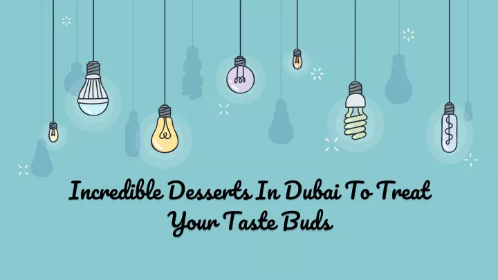 incredible desserts in dubai to treat your taste buds