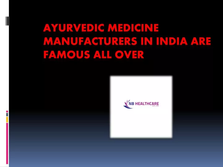 ayurvedic medicine manufacturers in india are famous all over