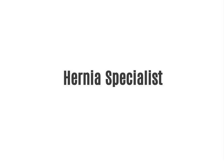 hernia specialist