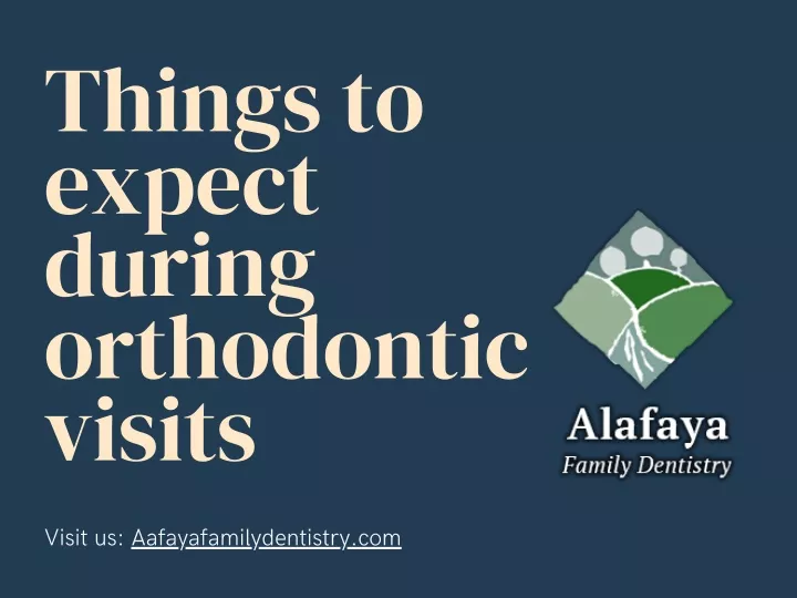 things to expect during orthodontic visits
