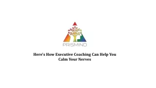 Here's how executive coaching can calm those nerves