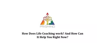 How does life coaching work and how can it help you right now