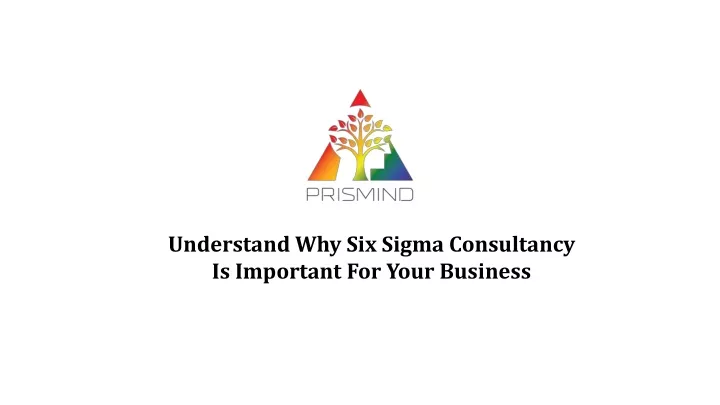 understand why six sigma consultancy is important