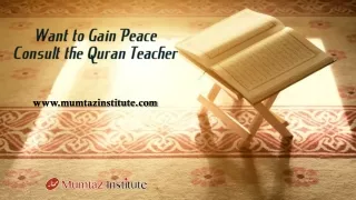 Want to gain peace, consult the Quran teacher