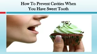 How To Prevent Cavities When You Have Sweet Tooth